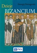 Dzieje Bizancjum - Georgij Ostrogorski