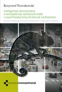Inteligencja emocjonalna a kompetencje społeczne osób o psychopatycznej strukturze osobowości. - Krzysztof Nowakowski