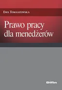 Prawo pracy dla menedżerów - Ewa Tomaszewska