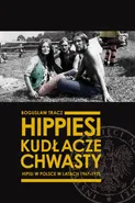 Hippiesi, kudłacze, chwasty Hipisi w Polsce w latach 1967-1975 - Bogusław Tracz