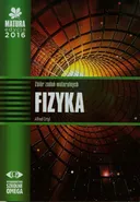 Matura 2016 Fizyka Zbiór zadań maturalnych - Outlet - Alfred Ortyl