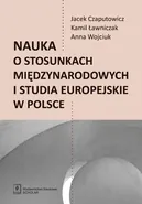 Nauka o stosunkach międzynarodowych i studia europejskie w Polsce - Jacej Czaputowicz