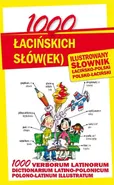 1000 łacińskich słów(ek) Ilustrowany słownik polsko-łaciński  łacińsko-polski - Anna Kłys