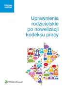 Uprawnienia rodzicielskie po nowelizacji kodeksu pracy - Joanna Kaleta