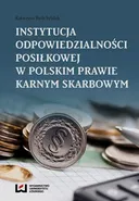 Instytucja odpowiedzialności posiłkowej w polskim prawie karnym skarbowym - Outlet - Katarzyna Rydz-Sybilak