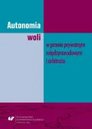 Autonomia woli w prawie prywatnym międzynarodowym i arbitrażu - 04 Forma zapisu na sąd polubowny w kontekście autonomii woli - Joanna Szymańska