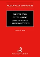 Fałszerstwa dzieł sztuki Aspekty prawne i kryminalistyczne - Outlet - Dariusz Wilk