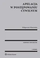 Apelacja w postępowaniu cywilnym Komentarz i orzecznictwo - Outlet - Małgorzata Manowska