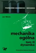 Mechanika ogólna Tom 2 Dynamika - Jan Misiak