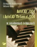 Autocad 2004 i AutoCAD Mechanical 2004 w zagadnieniach technicznych + CD - Dr hab. inż.  Witold Biały