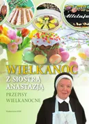 Wielkanoc z Siostrą Anastazją - Anastazja Pustelnik