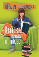 Krótka książka o miłości - Outlet - Karolina Korwin-Piotrowska