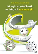 Jak wykorzystać kostki na lekcjach matematyki - Jerzy Nowik
