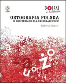 Ortografia polska w ćwiczeniach dla obcokrajowców - Outlet - Elżbieta Zarych