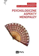 Psychologiczne aspekty menopauzy - Outlet - Eleonora Bielawska-Batorowicz