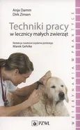 Techniki pracy w lecznicy małych zwierząt - Anja Damm