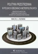 Polityka przestrzenna w polskich obszarach metropolitalnych - Outlet - Maciej J. Nowak