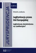 Jurysprudencja 4/2014 Legitymizacja prawa Unii Europejskiej - Outlet - Wioletta Jedlecka