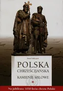 Polska chrześcijańska Kamienie milowe - Paweł Milcarek