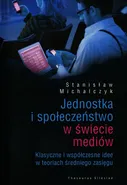 Jednostka i społeczeństwo w świecie mediów - Stanisław Michalczyk