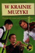W krainie muzyki Podręcznik dla uczniów szkół muzycznych I stopnia - Agnieszka Kreiner-Bogdańska