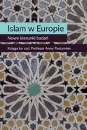 Islam w Europie Nowe kierunki badań - Marta Widy-Behiesse