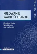 Kreowanie wartości banku - Mirosława Capiga
