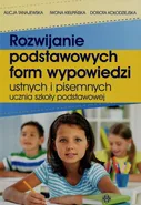 Rozwijanie podstawowych form wypowiedzi ustnych i pisemnych ucznia szkoły podstawowej - Iwona Kiełpińska