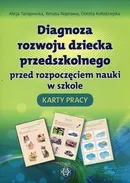 Diagnoza rozwoju dziecka przedszkolnego przed rozpoczęciem nauki w szkole Karty pracy - Dorota Kołodziejska