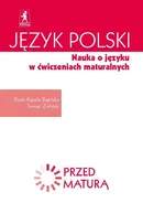 Język polski Nauka o języku w ćwiczeniach maturalnych Zdam maturę - Beata Kapela-Bagińska