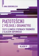 Piątoteściki z polskiej gramatyki 5 - Outlet - Anna Dobrowolska