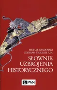 Słownik uzbrojenia historycznego - Michał Gradowski