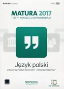Język polski Matura 2017 Testy i arkusze z odpowiedziami Zakres podstawowy i rozszerzony - Tadeusz Banowski