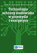 Technologie ochrony środowiska w przemyśle i energetyce - Robert Aranowski