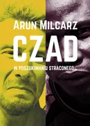 Czad w poszukiwaniu straconego - Arun Milcarz