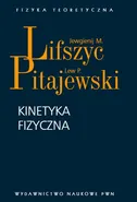 Kinetyka fizyczna - Lifszyc Ewgienij M.