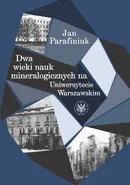 Dwa wieki nauk mineralogicznych na Uniwersytecie Warszawskim - Jan Parafiniuk