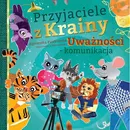 Przyjaciele z Krainy Uważności - komunikacja - Agnieszka Pawłowska