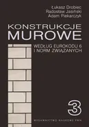 Konstrukcje murowe wg Eurokodu 6 i norm związanych. Tom 3 - Łukasz Drobiec