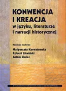 Konwencja i kreacja w języku literaturze i narracji historycznej