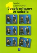 Język migany w szkole 1 - Bogdan Szczepankowski