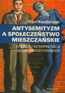 Antysemityzm a społeczeństwo mieszczańskie - Outlet - Piotr Kendziorek
