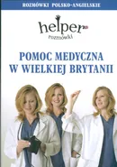 Pomoc medyczna w Wielkiej Brytanii Rozmówki polsko-angielskie - Jacek Gordon