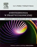 Anestezjologia w praktyce klinicznej - Fleisher Lee A.
