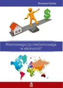 Równowaga czy nierównowaga w ekonomii? - Outlet - Rumiana Górska