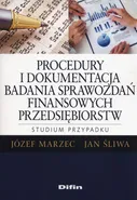 Procedury i dokumentacja badania sprawozdań finansowych przedsiębiorstw. - Józef Marzec