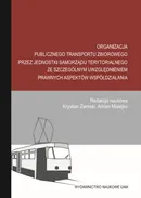 Organizacja publicznego transportu zbiorowego przez jednostki samorządu terytorialnego ze szczególnym uwzględnieniem prawnych aspektów współdziałania