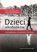 Dzieci alkoholików w perspektywie rozwojowej i klinicznej - Outlet - Lidia Cierpiałkowska
