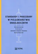 Standardy i procedury w pielęgniarstwie onkologicznym - Marta Łuczyk