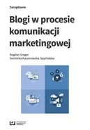 Blogi w procesie komunikacji marketingowej - Bogdan Gregor